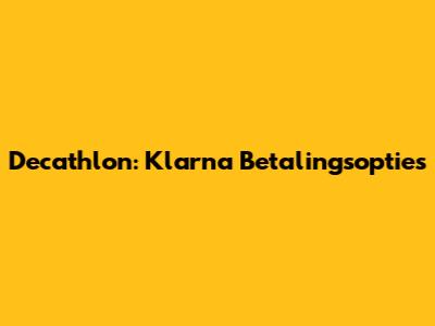 Decathlon: Klarna Betalingsopties