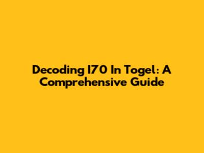 Decoding I70 In Togel: A Comprehensive Guide