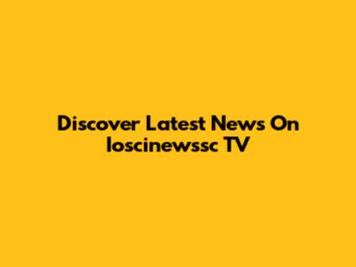 Discover Latest News On Ioscinewssc TV