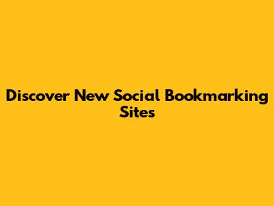 Discover New Social Bookmarking Sites