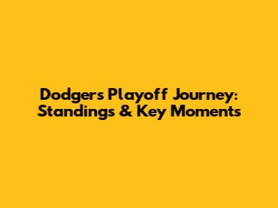 Dodgers' Playoff Journey: Standings & Key Moments