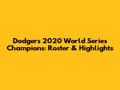 Dodgers 2020 World Series Champions: Roster & Highlights
