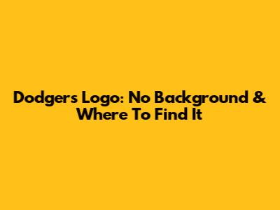 Dodgers Logo: No Background & Where To Find It