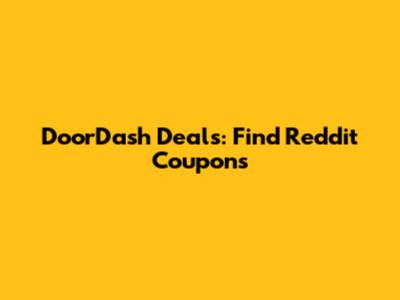 DoorDash Deals: Find Reddit Coupons