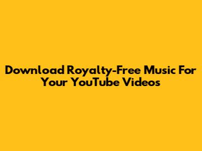 Download Royalty-Free Music For Your YouTube Videos