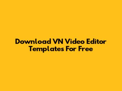 Download VN Video Editor Templates For Free