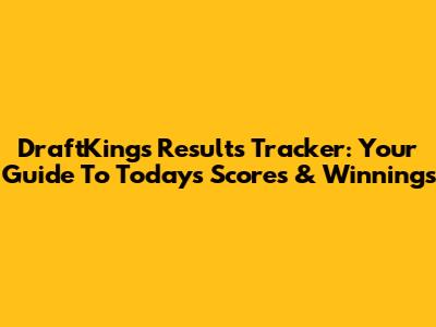 DraftKings Results Tracker: Your Guide To Today's Scores & Winnings