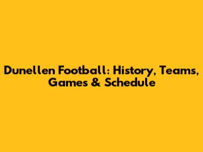 Dunellen Football: History, Teams, Games & Schedule