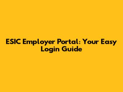 ESIC Employer Portal: Your Easy Login Guide