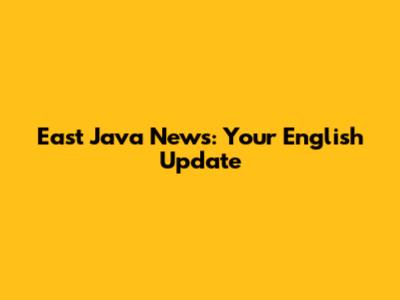East Java News: Your English Update