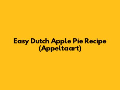 Easy Dutch Apple Pie Recipe (Appeltaart)