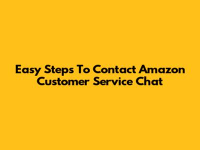 Easy Steps To Contact Amazon Customer Service Chat