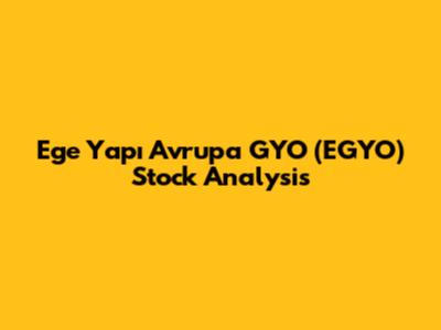 Ege Yapı Avrupa GYO (EGYO) Stock Analysis