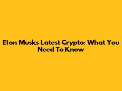 Elon Musk's Latest Crypto: What You Need To Know