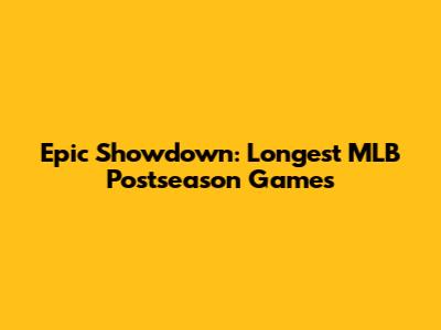 Epic Showdown: Longest MLB Postseason Games