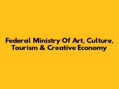 Federal Ministry Of Art, Culture, Tourism & Creative Economy