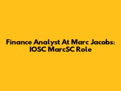 Finance Analyst At Marc Jacobs: IOSC MarcSC Role