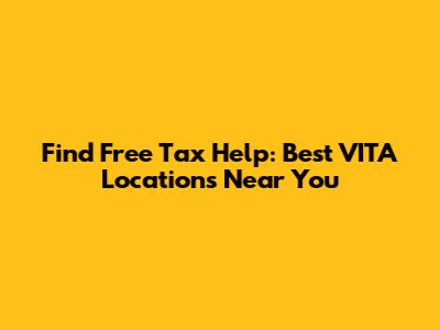 Find Free Tax Help: Best VITA Locations Near You