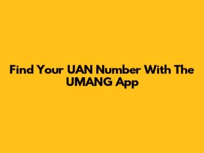 Find Your UAN Number With The UMANG App