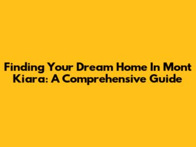 Finding Your Dream Home In Mont Kiara: A Comprehensive Guide