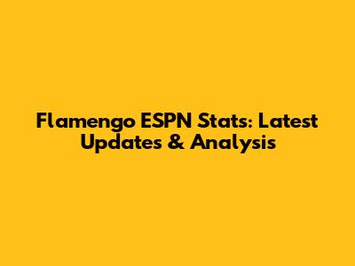 Flamengo ESPN Stats: Latest Updates & Analysis