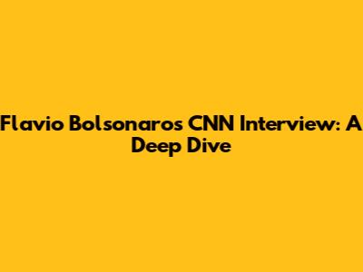 Flavio Bolsonaro's CNN Interview: A Deep Dive