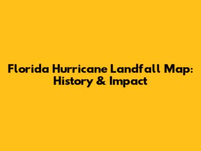 Florida Hurricane Landfall Map: History & Impact