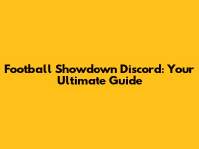 Football Showdown Discord: Your Ultimate Guide