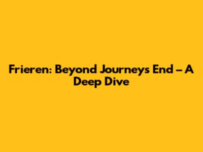 Frieren: Beyond Journey's End – A Deep Dive