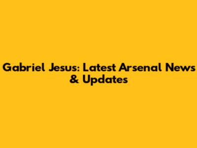 Gabriel Jesus: Latest Arsenal News & Updates