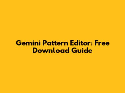 Gemini Pattern Editor: Free Download Guide