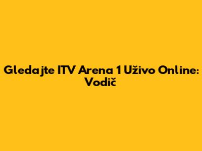Gledajte ITV Arena 1 Uživo Online: Vodič