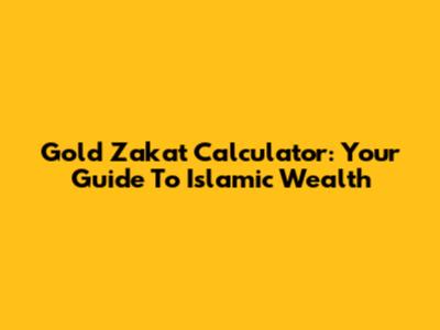Gold Zakat Calculator: Your Guide To Islamic Wealth
