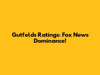 Gutfeld's Ratings: Fox News Dominance!