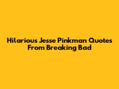 Hilarious Jesse Pinkman Quotes From Breaking Bad