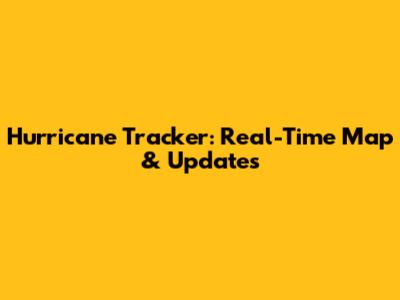 Hurricane Tracker: Real-Time Map & Updates