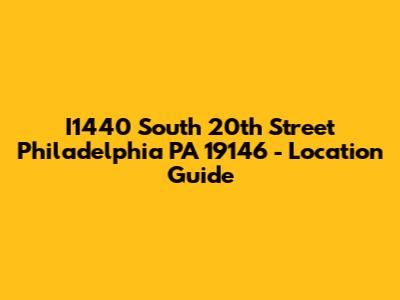 I1440 South 20th Street Philadelphia PA 19146 - Location Guide