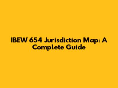 IBEW 654 Jurisdiction Map: A Complete Guide