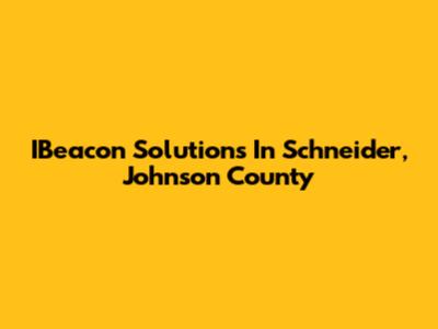 IBeacon Solutions In Schneider, Johnson County