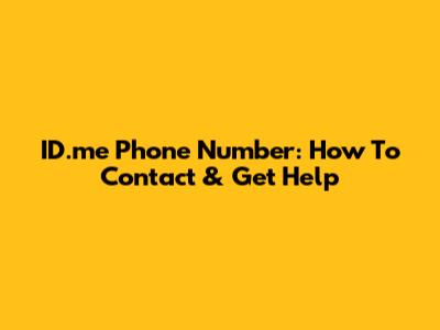 ID.me Phone Number: How To Contact & Get Help