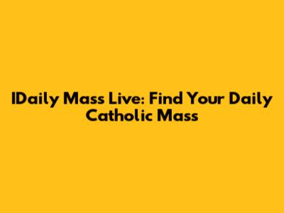 IDaily Mass Live: Find Your Daily Catholic Mass