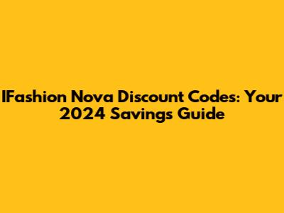 IFashion Nova Discount Codes: Your 2024 Savings Guide