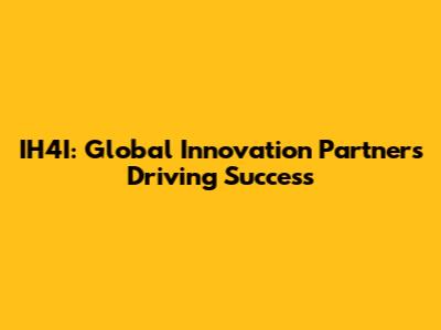 IH4I: Global Innovation Partners Driving Success