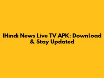IHindi News Live TV APK: Download & Stay Updated