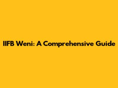 IIFB Weni: A Comprehensive Guide
