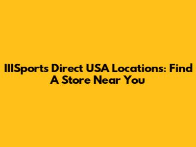 IIISports Direct USA Locations: Find A Store Near You
