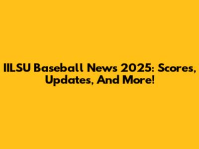 IILSU Baseball News 2025: Scores, Updates, And More!