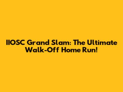 IIOSC Grand Slam: The Ultimate Walk-Off Home Run!