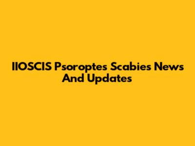 IIOSCIS Psoroptes Scabies News And Updates