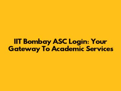 IIT Bombay ASC Login: Your Gateway To Academic Services